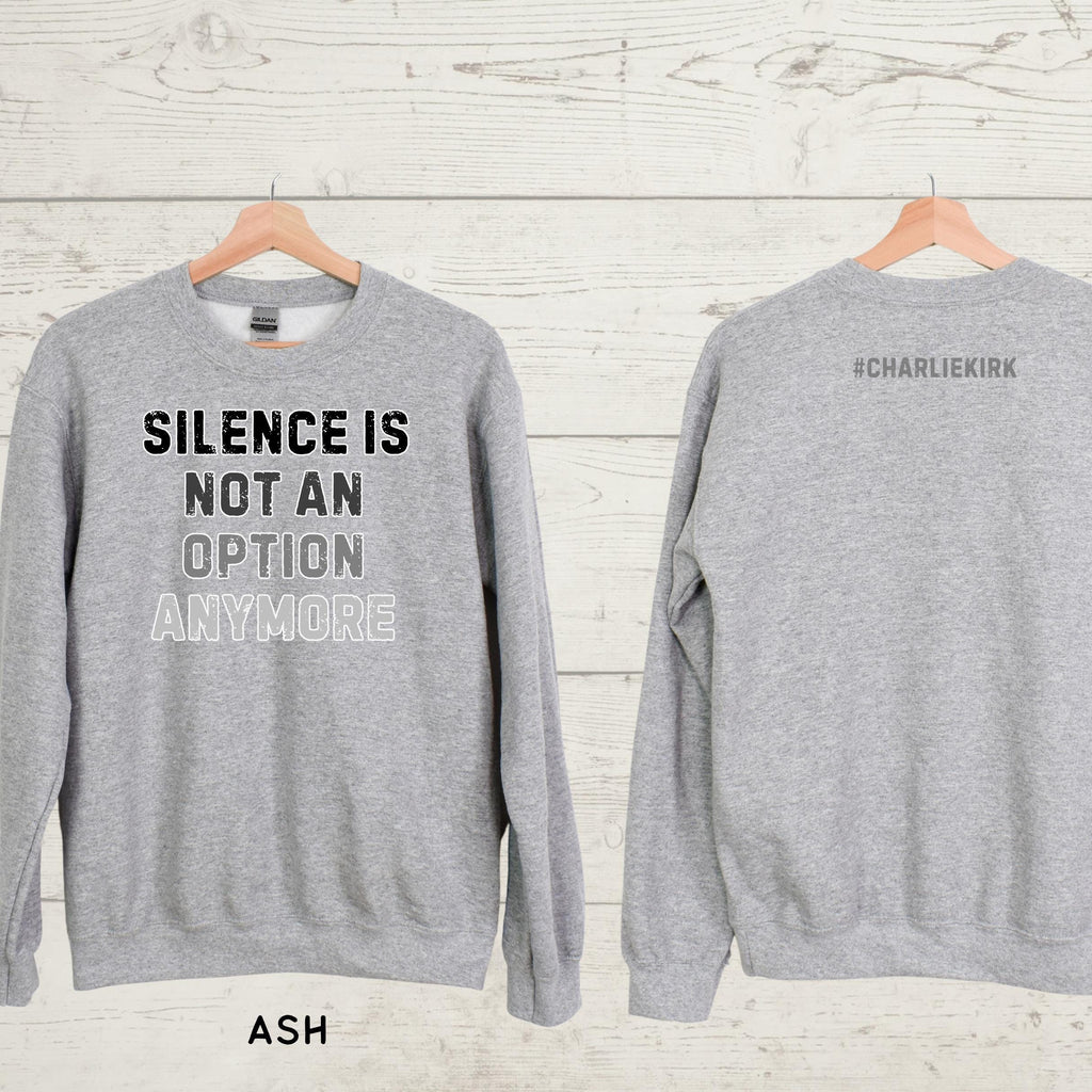 Silence is Not An Option Sweatshirt: Conservative Political Crewneck