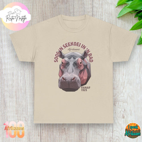 Afrikaans Hippo Tee: "Soos 'n Seekoei in 'n Bad" South African Shirt