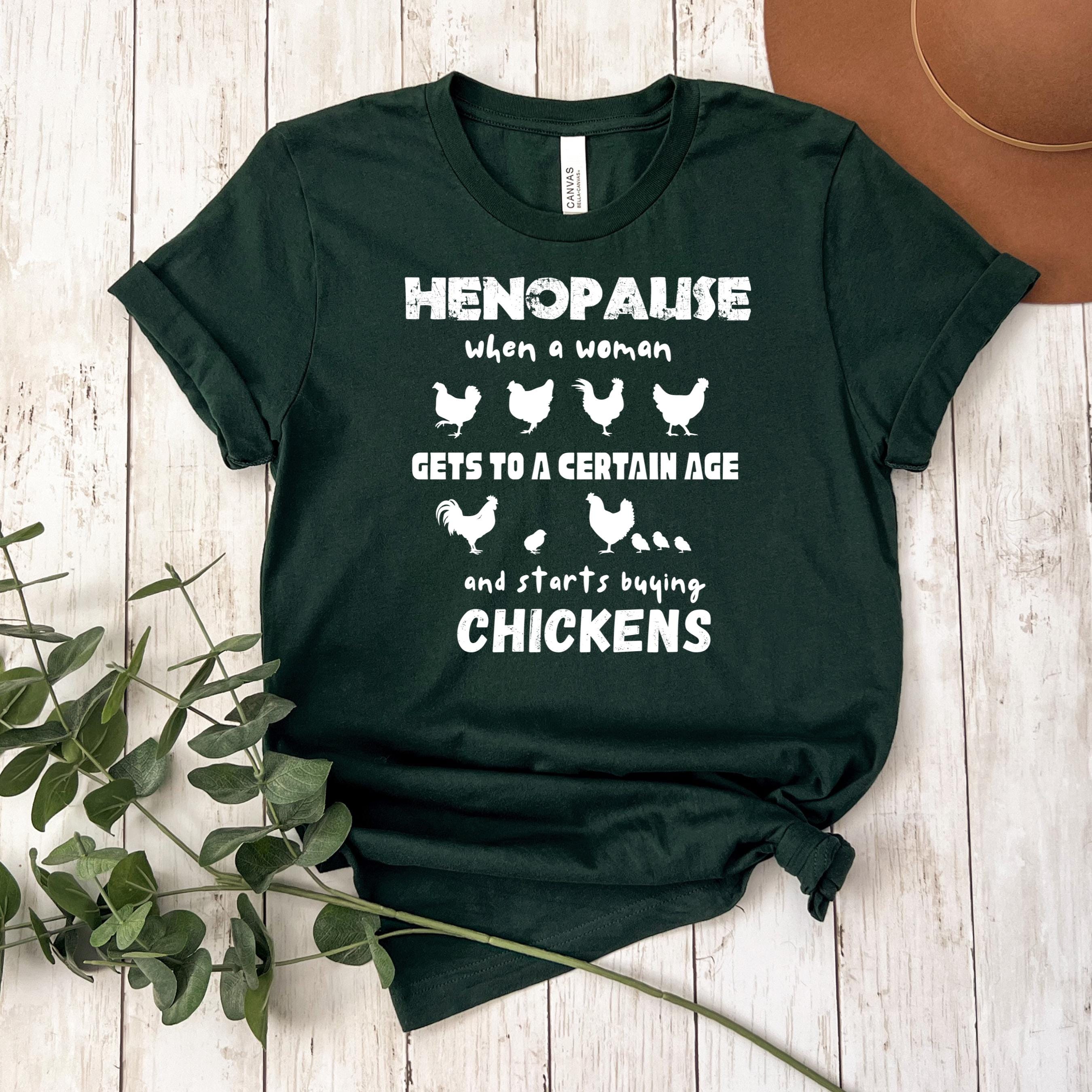 Henopause Chicken Lady T-Shirt: Funny Farmhouse Gift
