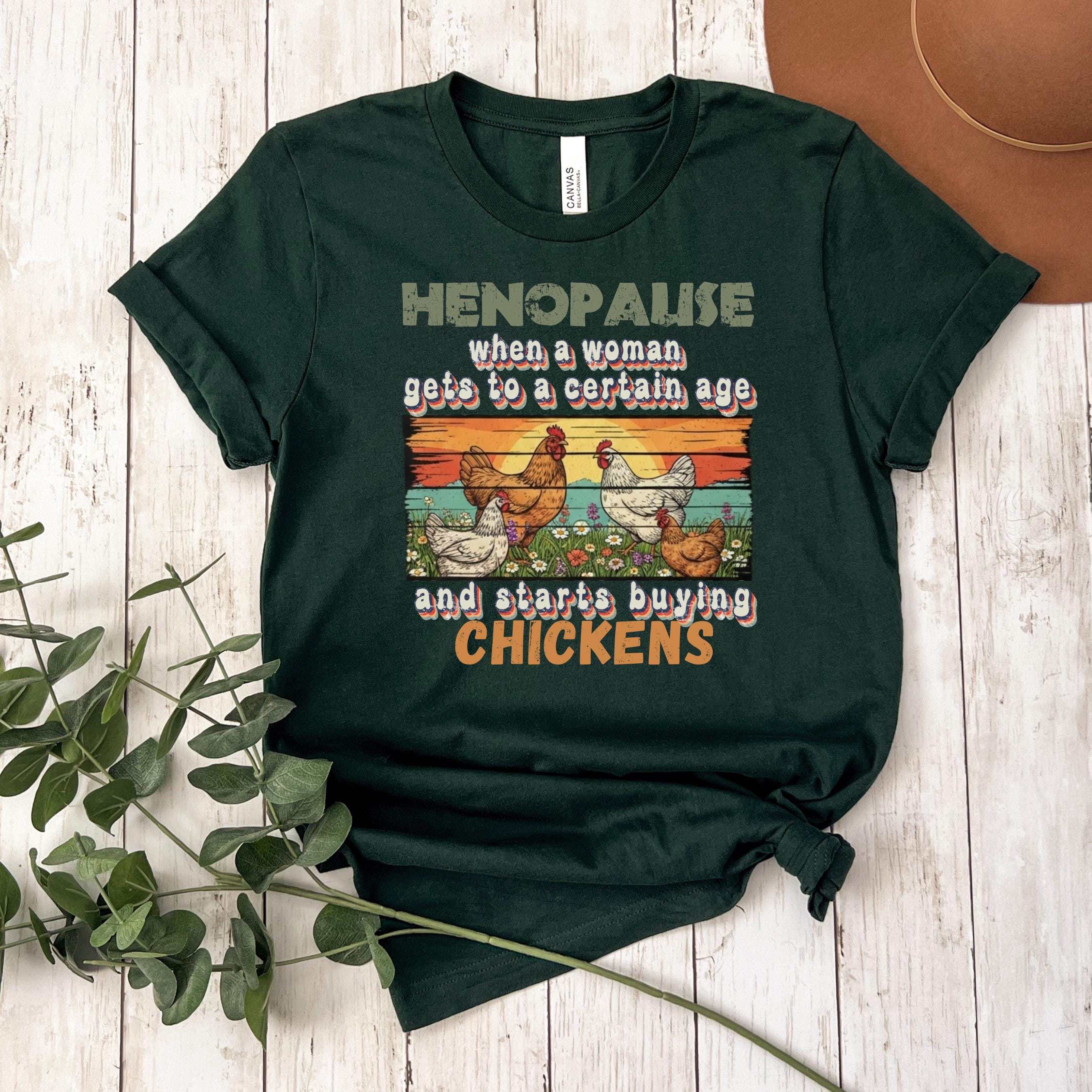Henopause Chicken Lady T-Shirt: Funny Farmhouse Gift