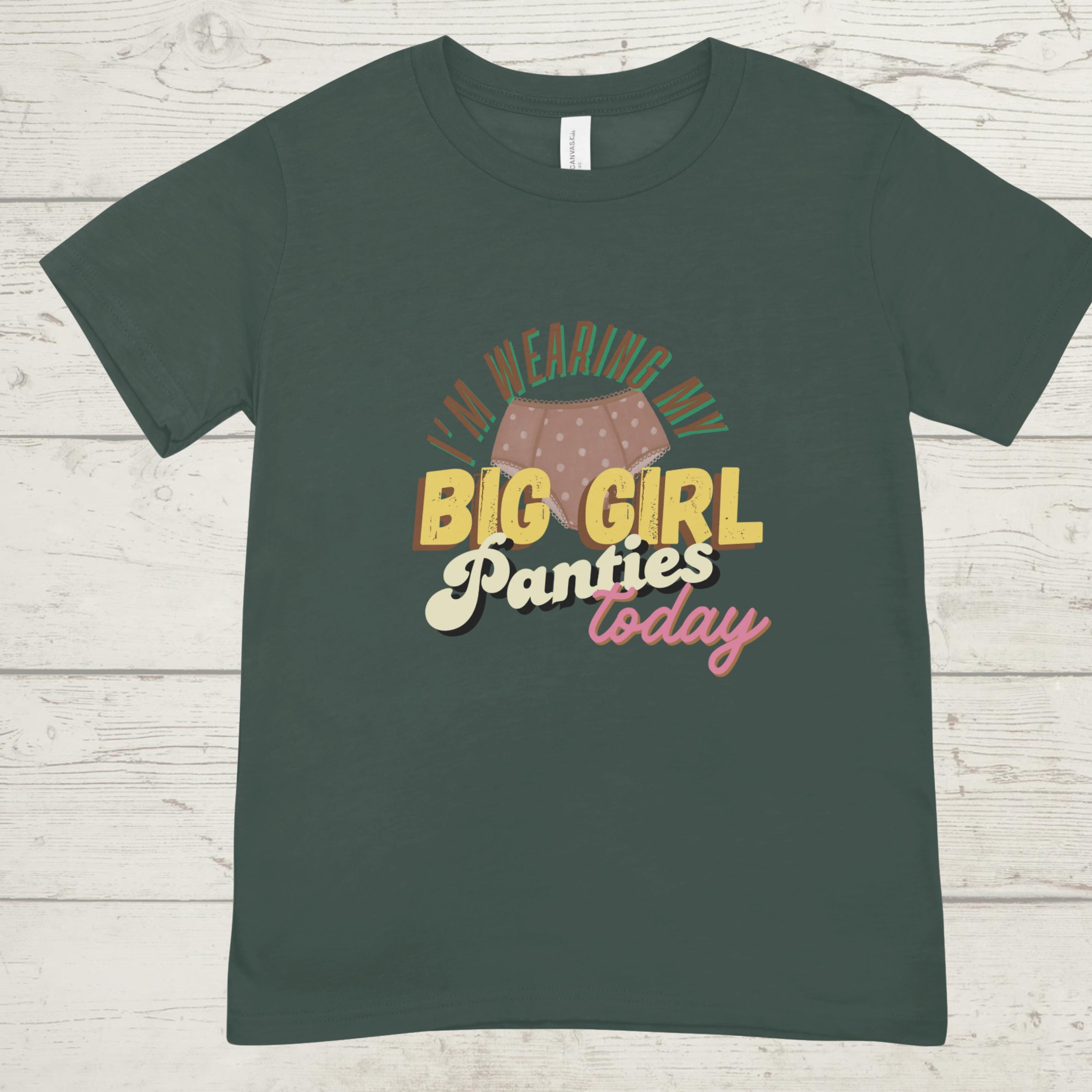 Big Girl Panties T-Shirt | Empowering Women's Ringspun Cotton Tee