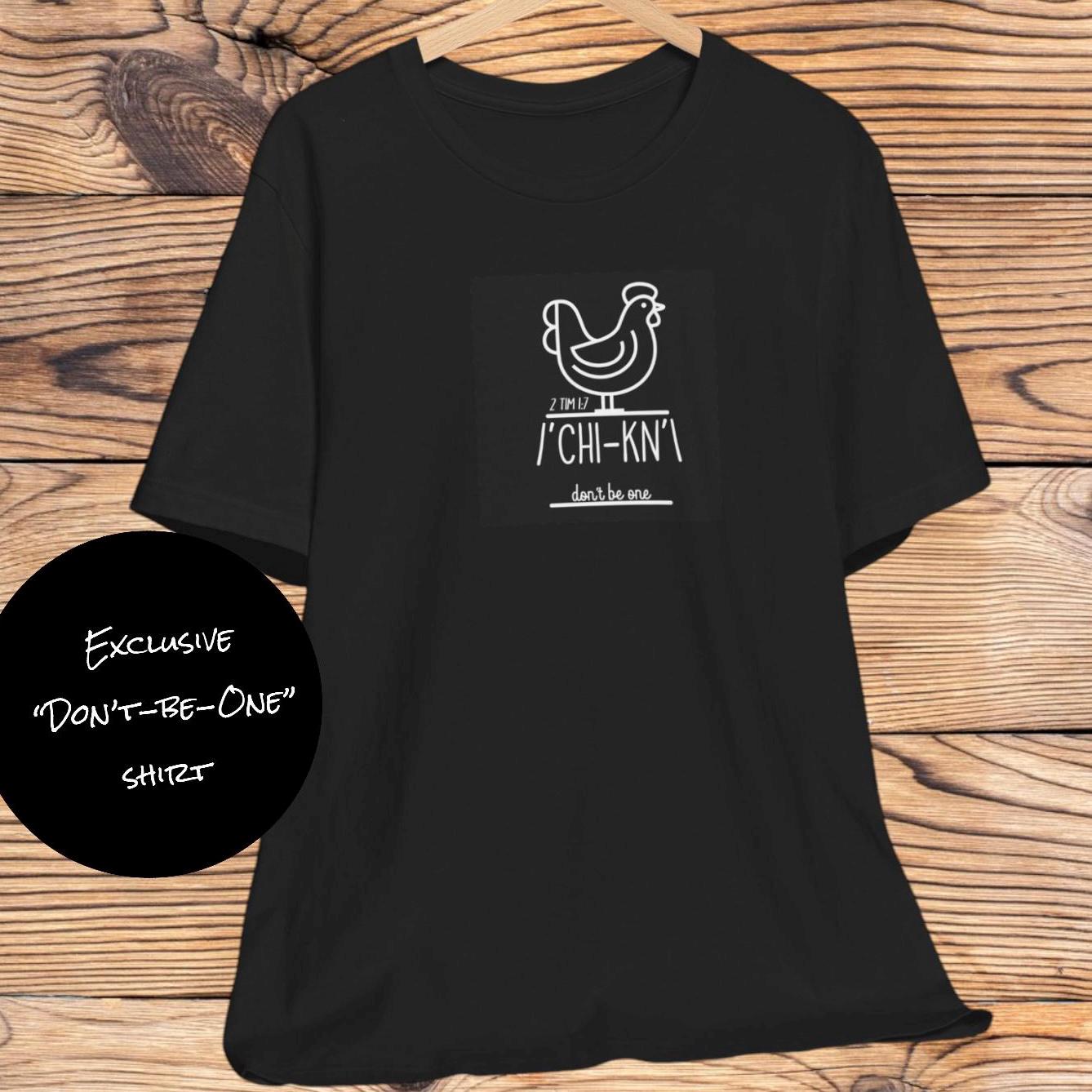 Chicken Christian T-shirt: "Don't Be One" Series