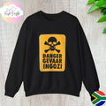 Funny South African "Danger Gevaar Ingozi" Sweatshirt