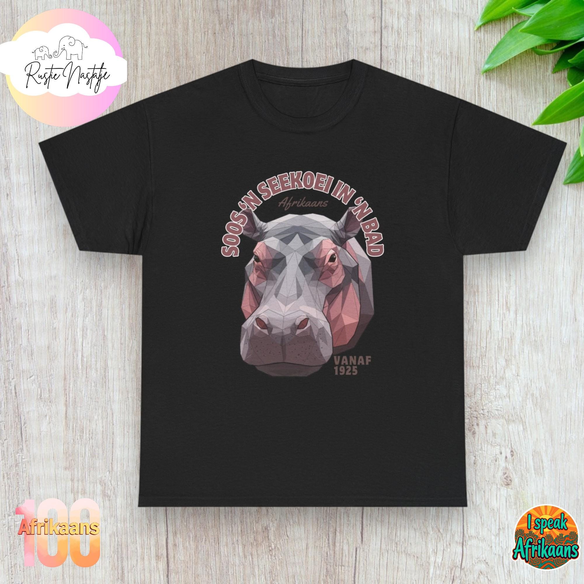 Afrikaans Hippo Tee: "Soos 'n Seekoei in 'n Bad" South African Shirt