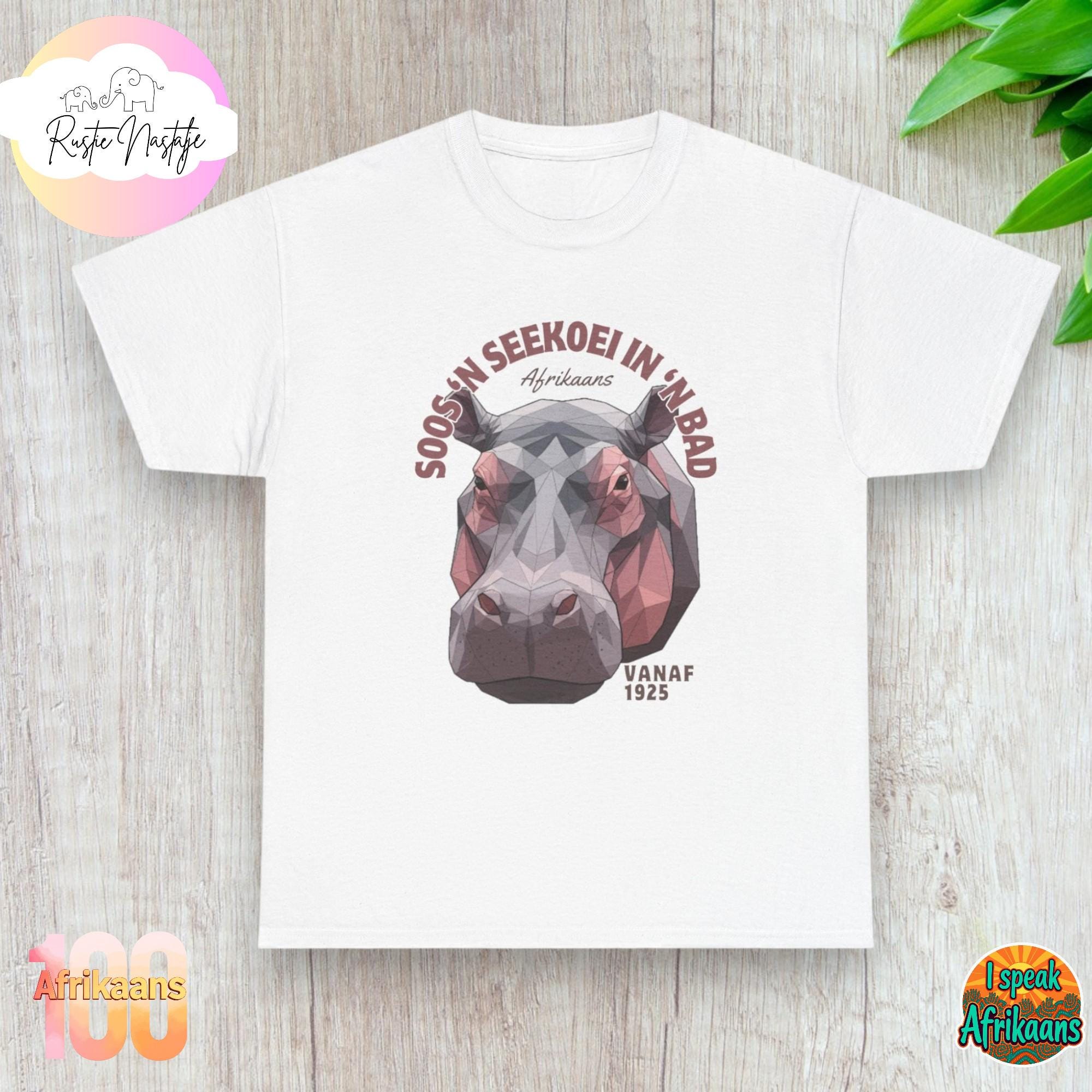 Afrikaans Hippo Tee: "Soos 'n Seekoei in 'n Bad" South African Shirt