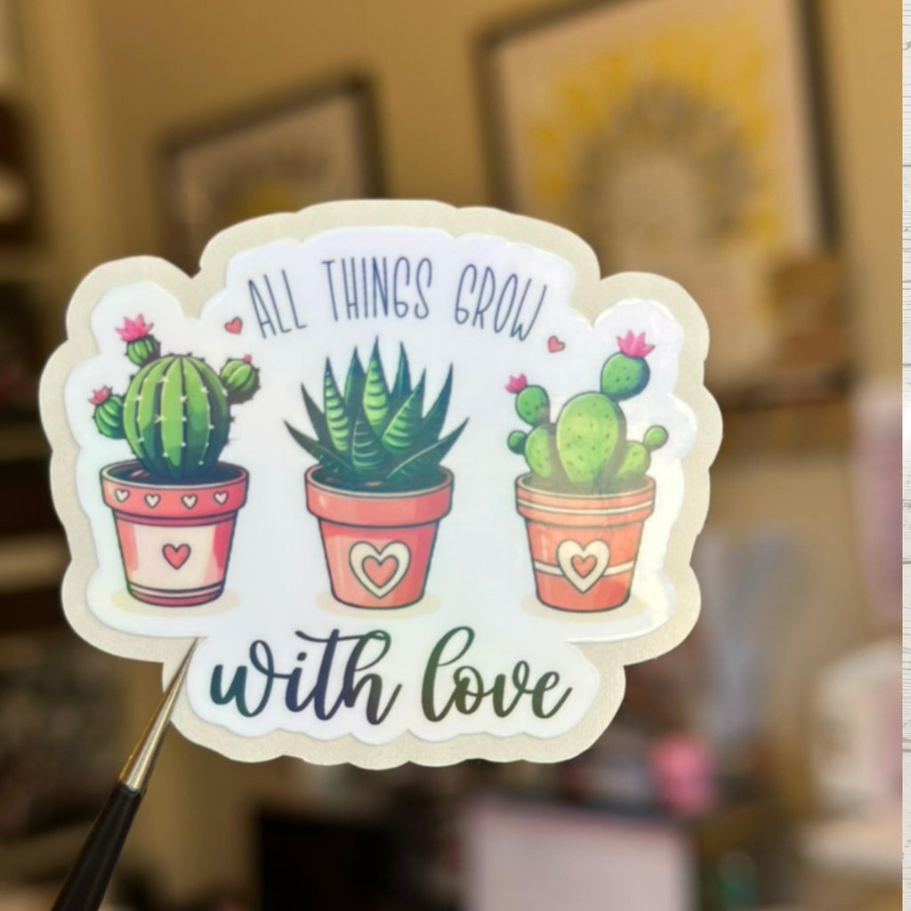 Cactus Plant Lover Sticker: "All Things Grow With Love" Vinyl Decal