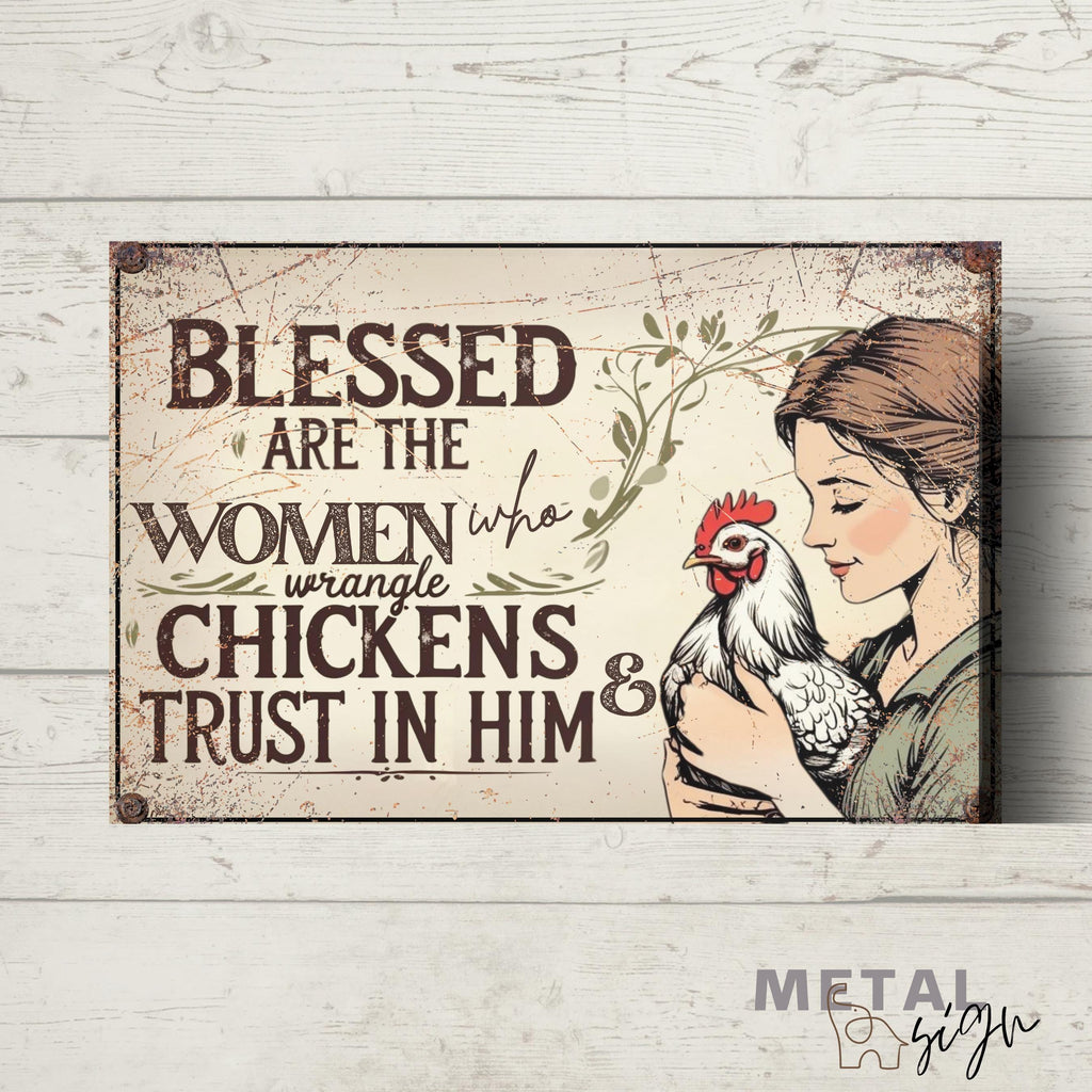 Blessed Women Wrangle Chickens Sign: Rustic Farmhouse Metal Wall Art