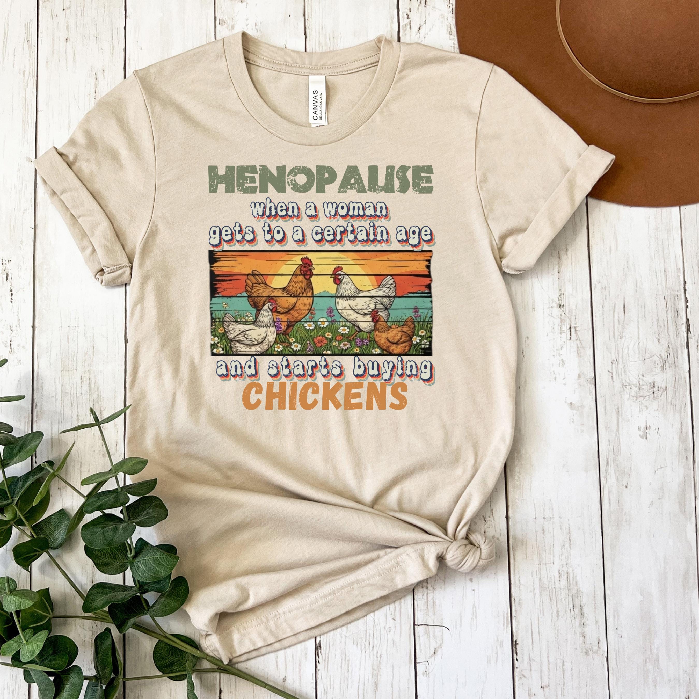 Henopause Chicken Lady T-Shirt: Funny Farmhouse Gift