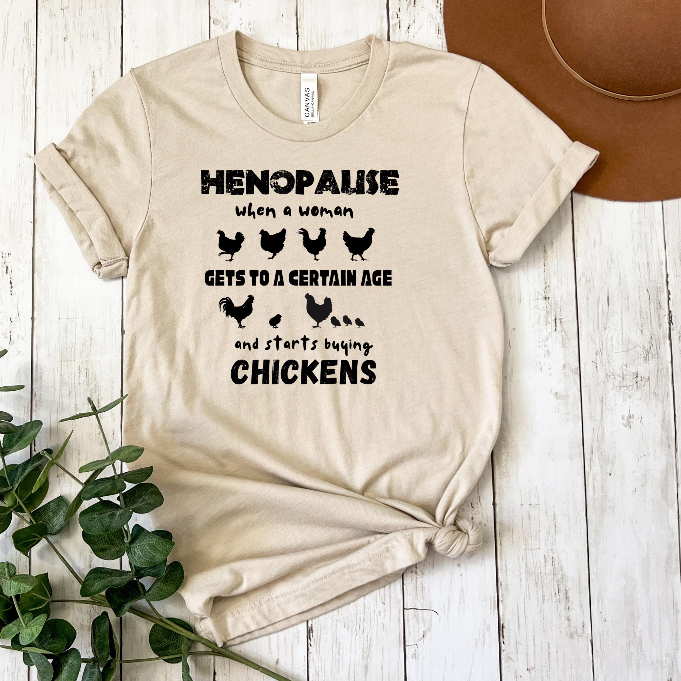 Henopause Chicken Lady T-Shirt: Funny Farmhouse Gift