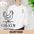 Chicken Christian Sweatshirt: "Don't Be One" Series