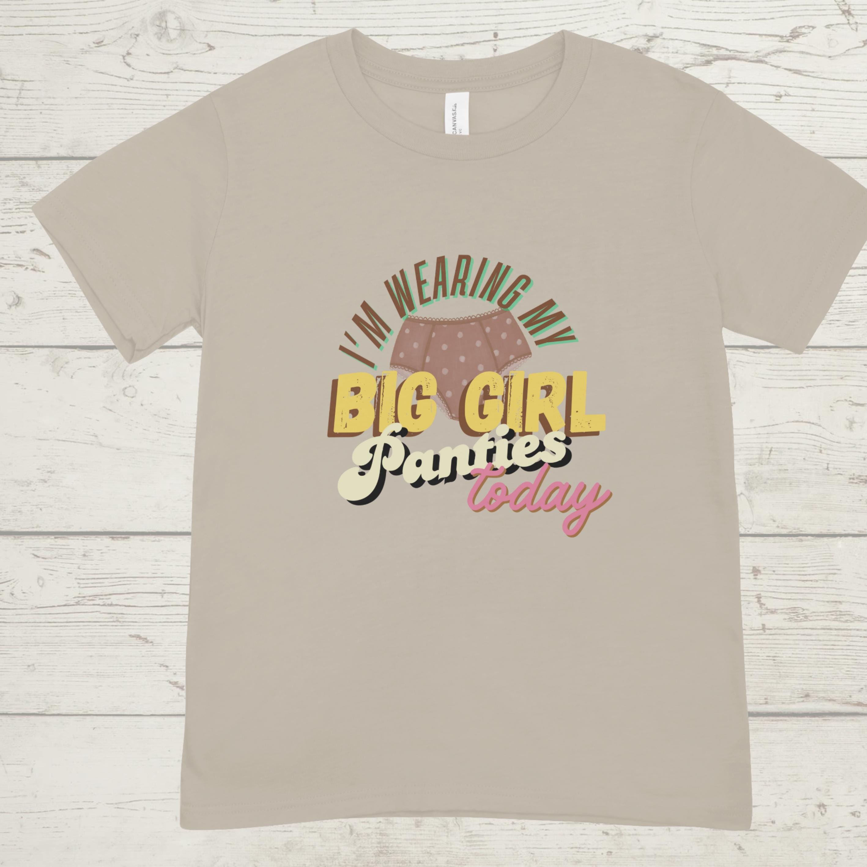 Big Girl Panties T-Shirt | Empowering Women's Ringspun Cotton Tee