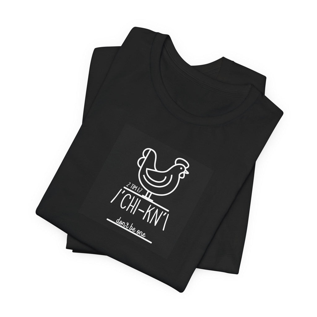 Chicken Christian T-shirt: "Don't Be One" Series