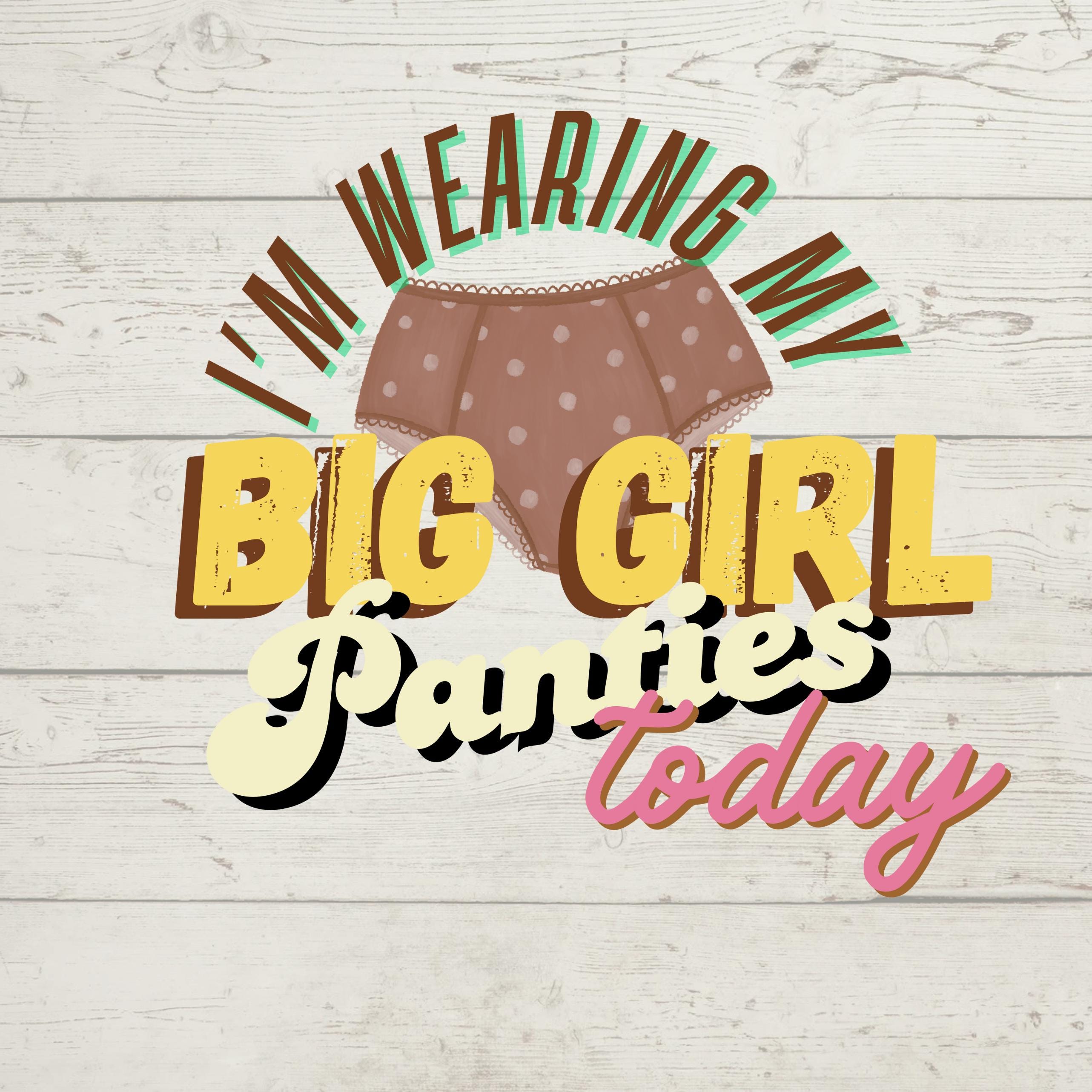 Big Girl Panties SVG | Funny Women's Empowerment Quote (Digital File)