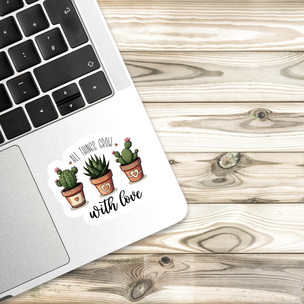 Cactus Plant Lover Sticker: "All Things Grow With Love" Vinyl Decal