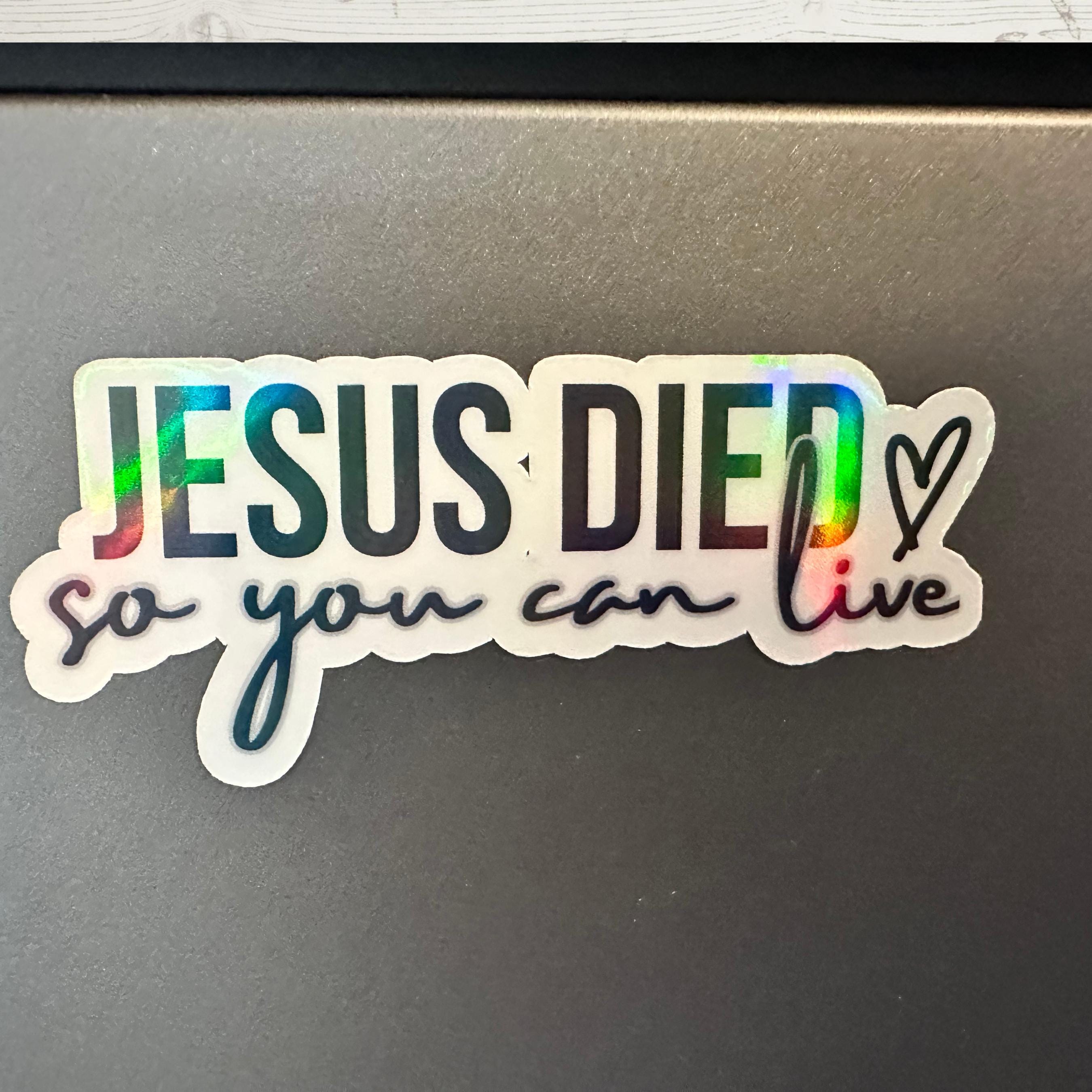 Jesus Died So You Can Live Vinyl Sticker - Waterproof Faith Decal, Remebering Charlie Kirk