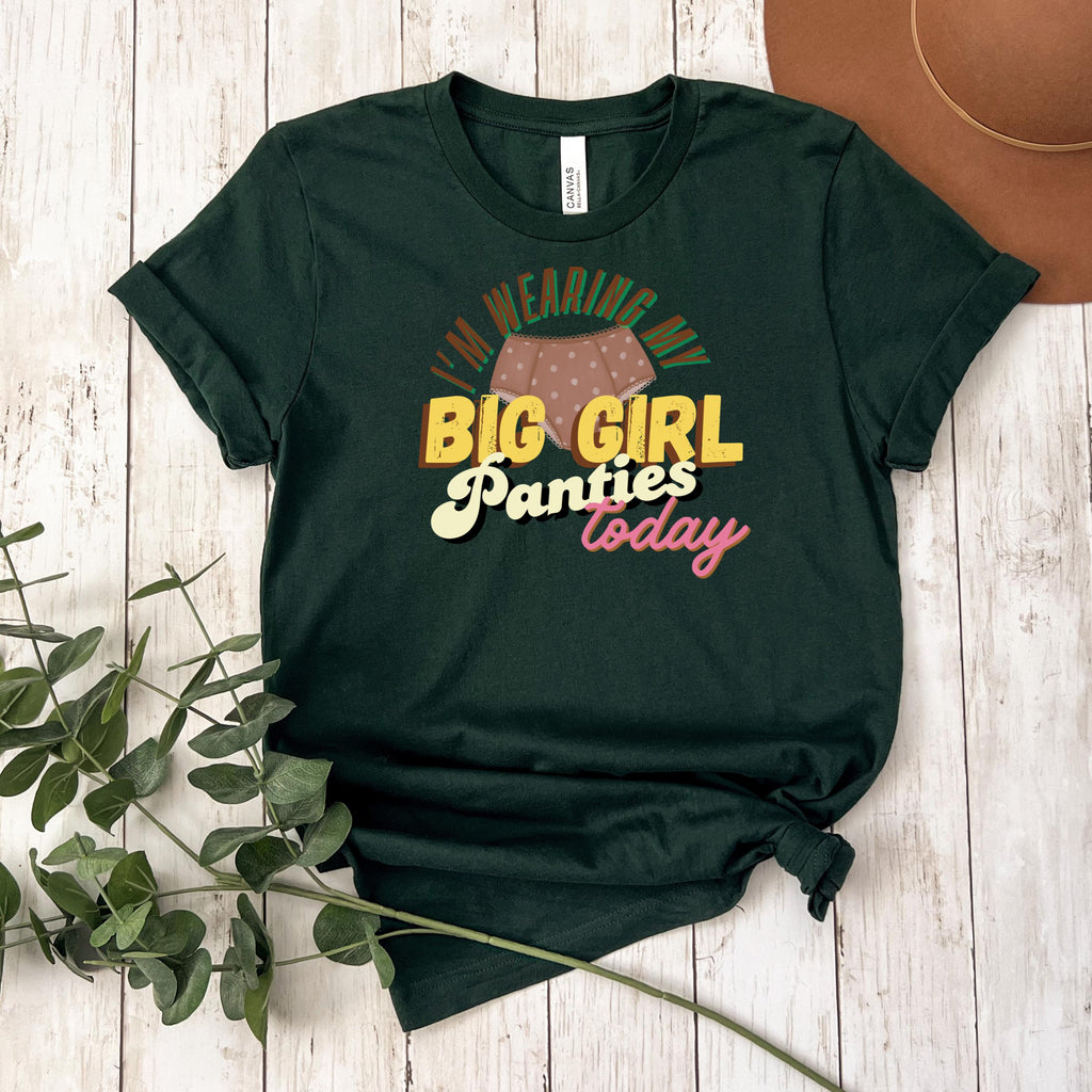 Big Girl Panties T-Shirt | Empowering Women's Ringspun Cotton Tee