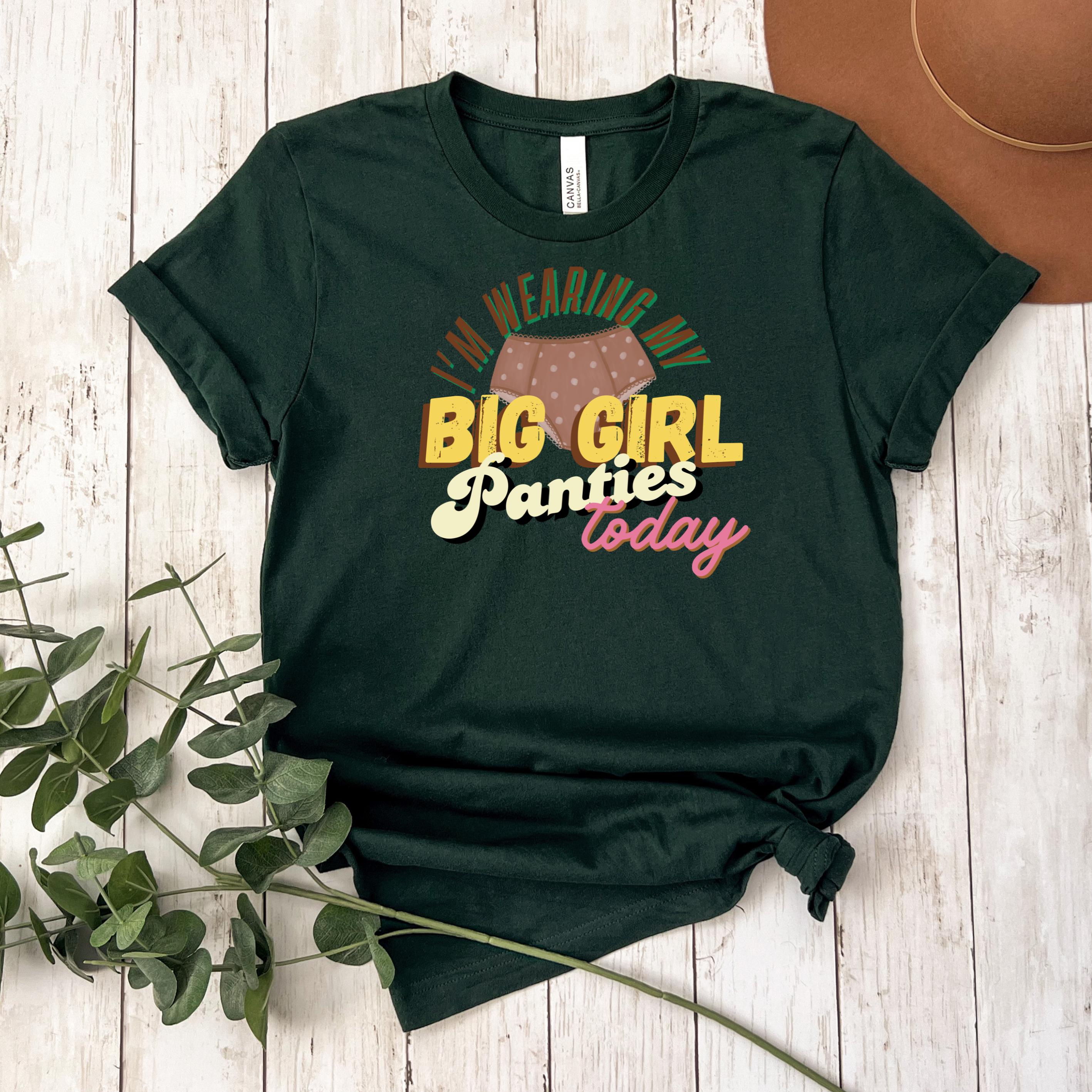 Big Girl Panties T-Shirt | Empowering Women's Ringspun Cotton Tee