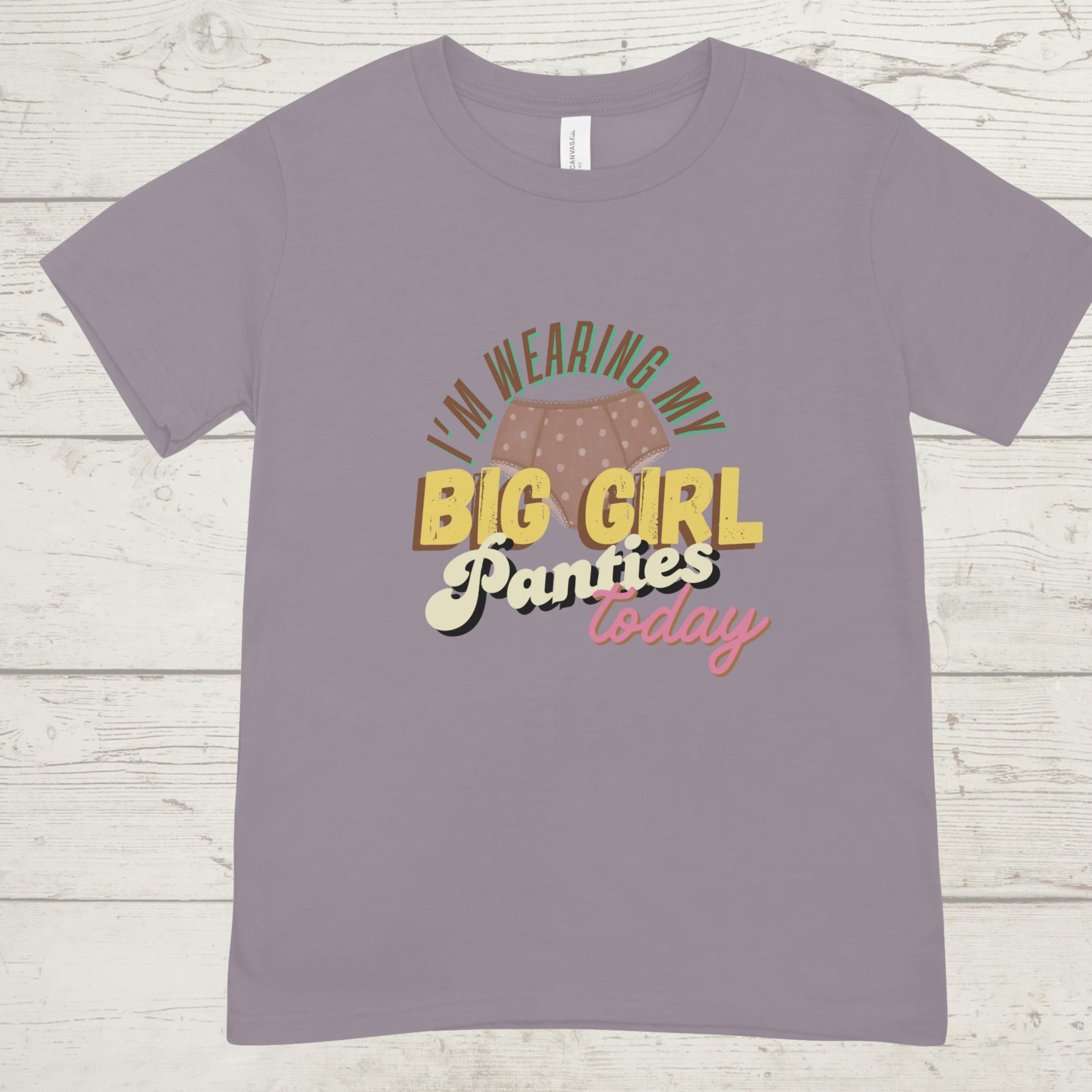 Big Girl Panties T-Shirt | Empowering Women's Ringspun Cotton Tee