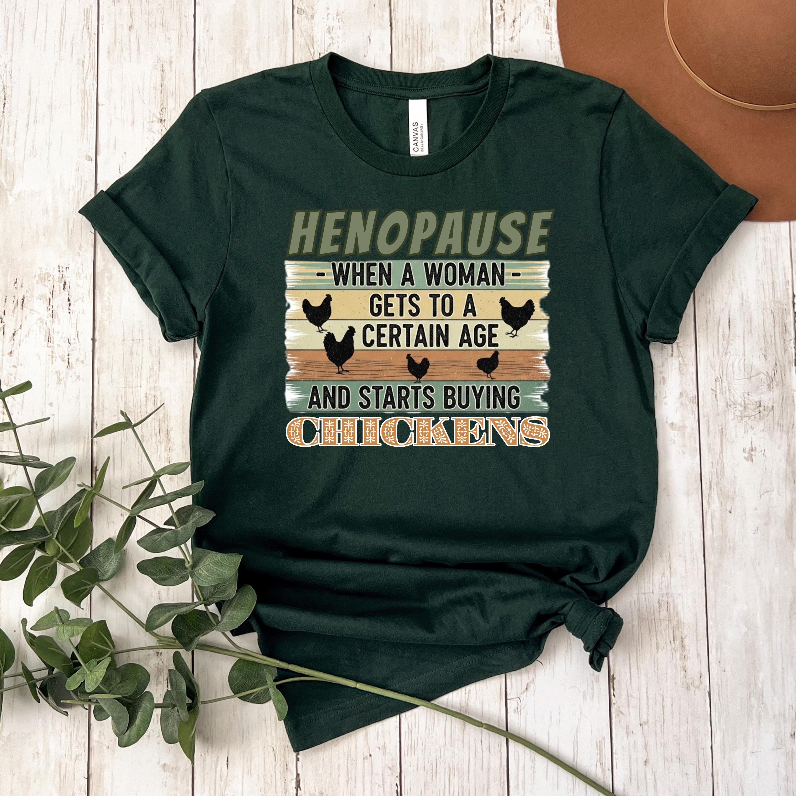 Henopause Chicken Lady T-Shirt: Funny Farmhouse Gift