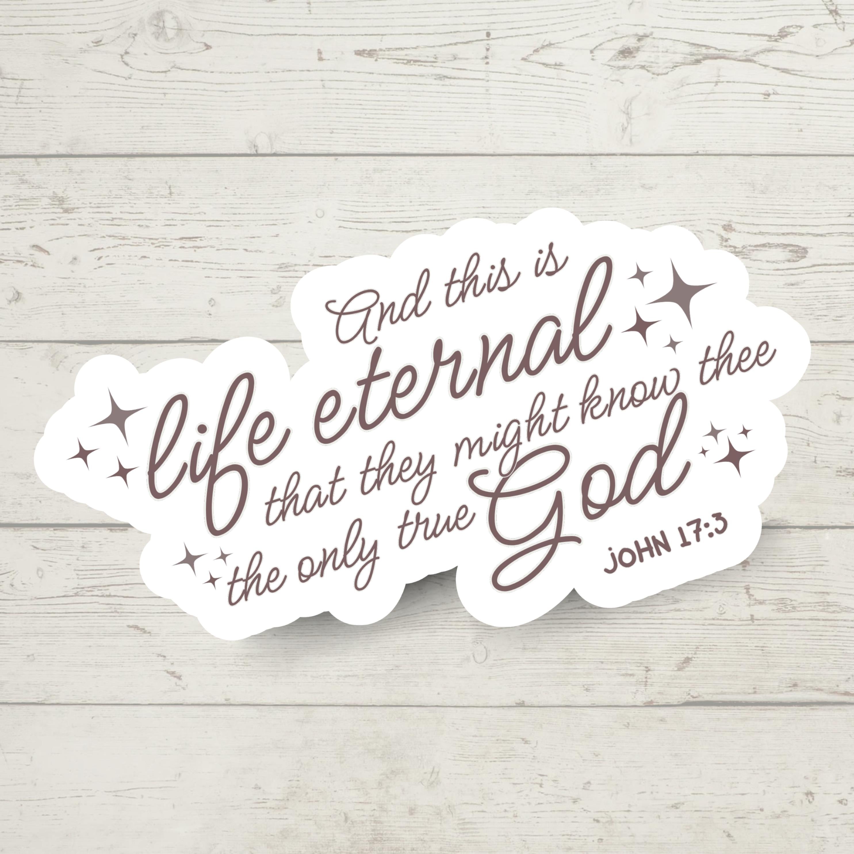 Life Eternal Sticker | John 17:3 Verse, Waterproof Vinyl Decal